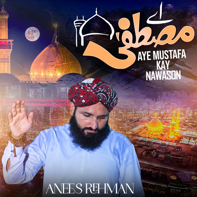 Aye Mustafa Kay Nawason