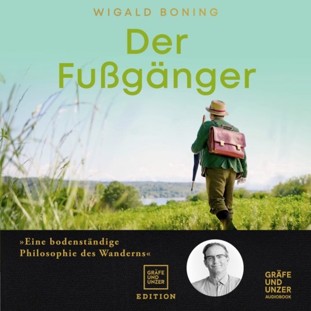Der Fußgänger (Eine bodenständige Philosophie des Wanderns)