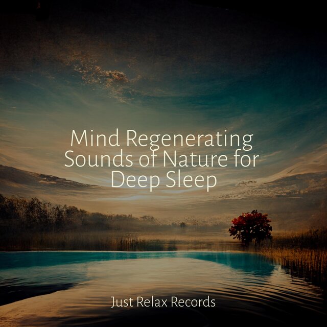Mind Regenerating Sounds of Nature for Deep Sleep