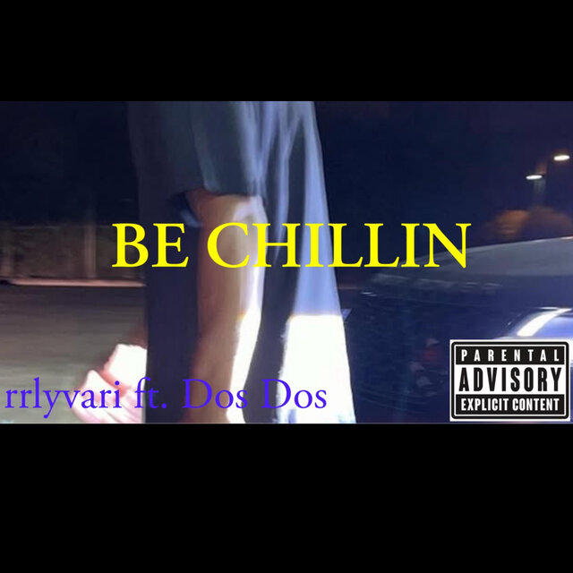BE CHILLIN