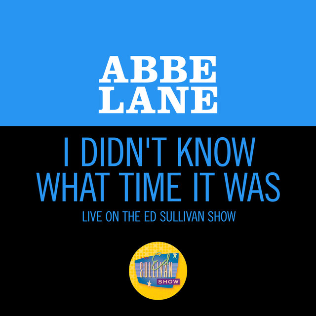 I Didn't Know What Time It Was (Live On The Ed Sullivan Show, October 4, 1964)