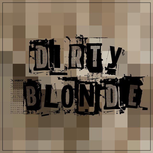 DIRTY BLONDE