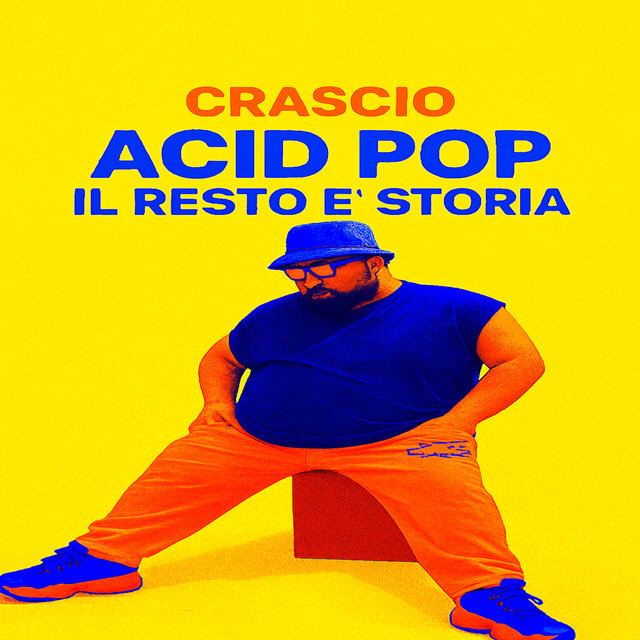 ACID POP IL RESTO E' STORIA