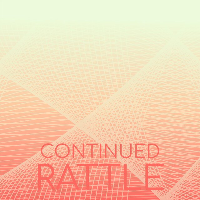 Continued Rattle