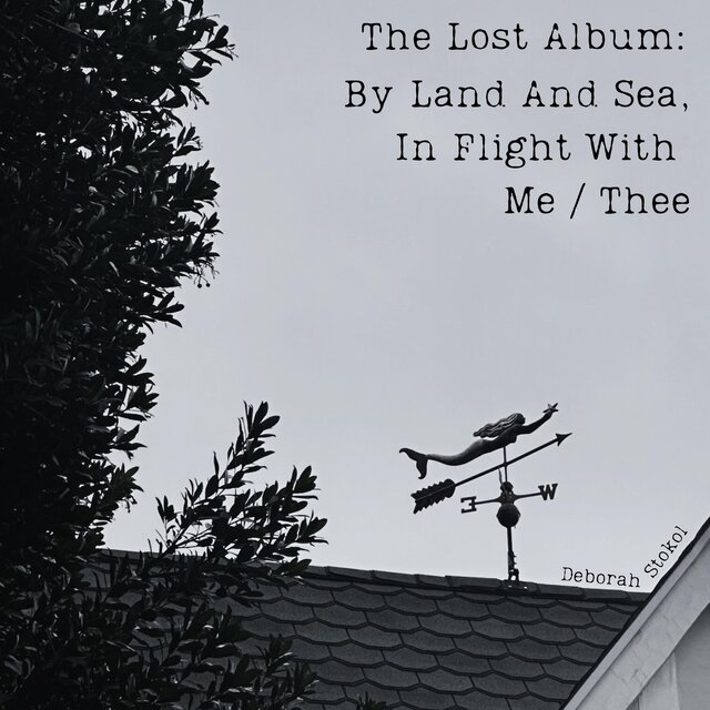 The Lost Album: By Land And Sea, In Flight With Me / Thee