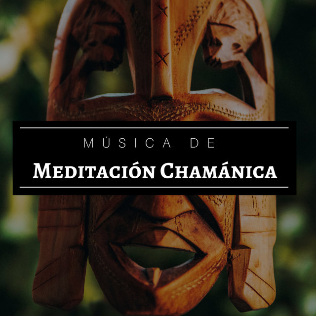 Música de Meditación Chamánica - Canciones Sonidos Instrumentales Meditar, Relajar Profundamente