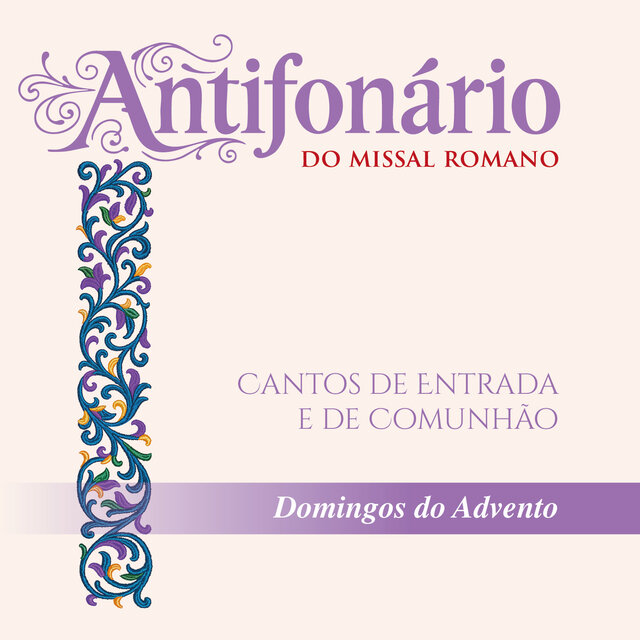 Antifonário do Missal Romano: Cantos de Entrada e de Comunhão - Domingos do Advento