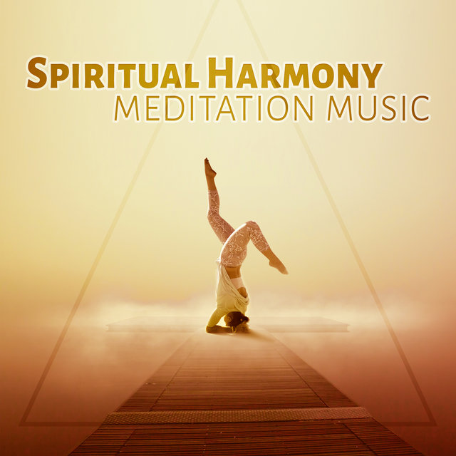 Spiritual Harmony – Meditation Music - Yoga, Reiki, Relaxation Music, Inner Silence