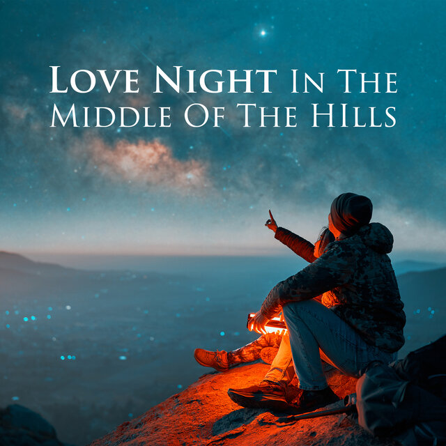 Love Night In The Middle Of The HIlls