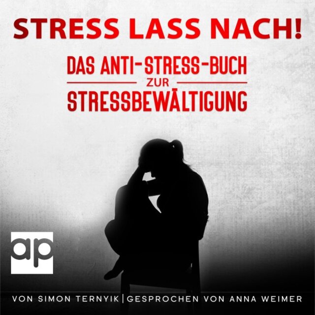 Stress lass nach! (Das Anti-Stress-Buch zur Stressbewältigung. Wie Sie nachhaltig Stress vermeiden, sich in Entspannung üben und Ihre Resilienz steigern. Das etwas andere Stressmanagement-Buch)