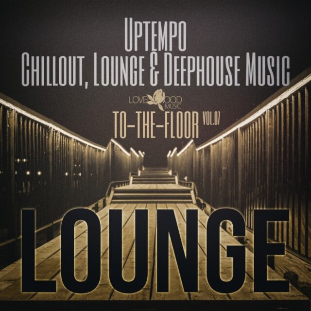 Lounge To-The-Floor, Vol.07
