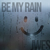 Be My Rain