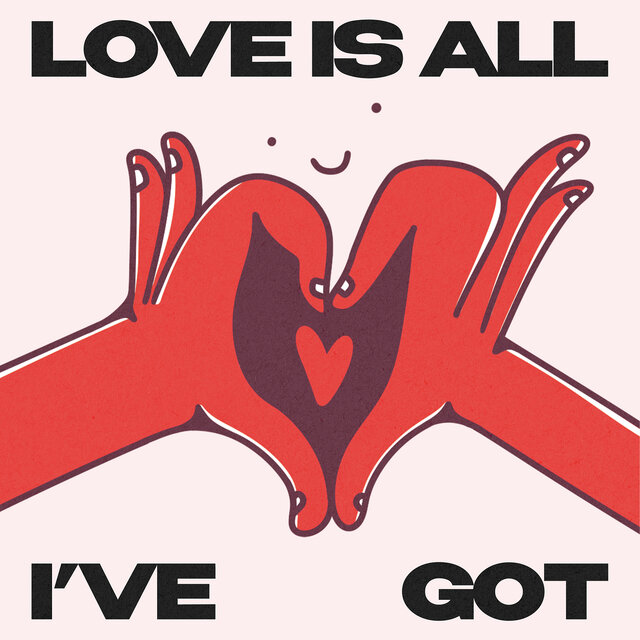 Love Is All I've Got
