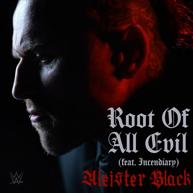 WWE: Root Of All Evil (Aleister Black) [feat. Incendiary]
