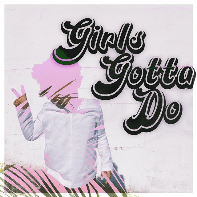 Girls Gotta Do