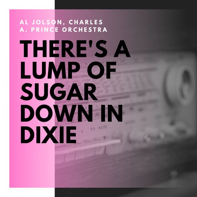 There's a Lump of Sugar Down in Dixie