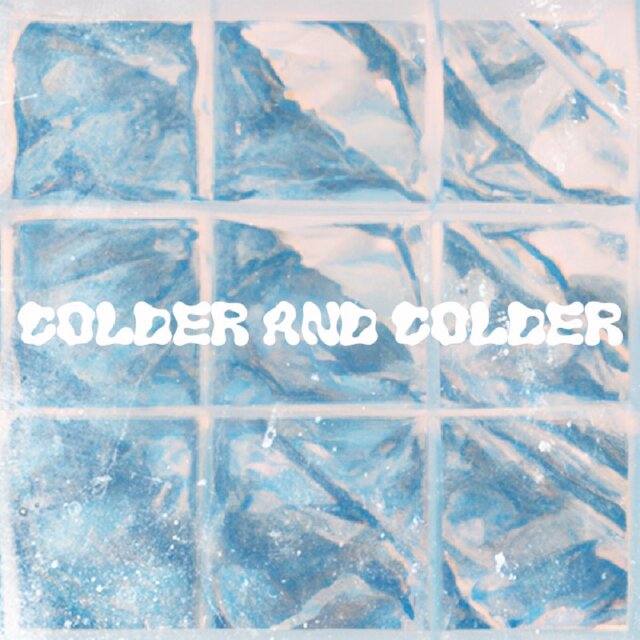 Colder & Colder