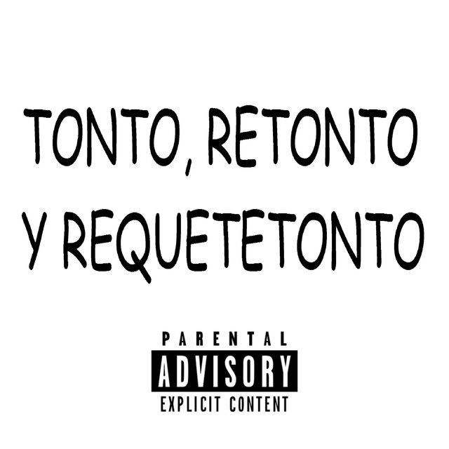 TONTO, RETONTO Y REQUETETONTO