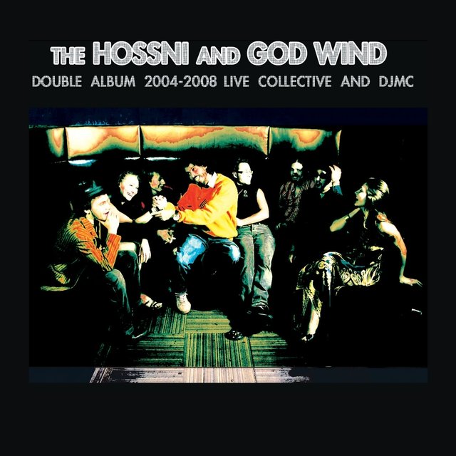 The Hossni and God Wind Live Collective and Djmc - 2004-2008