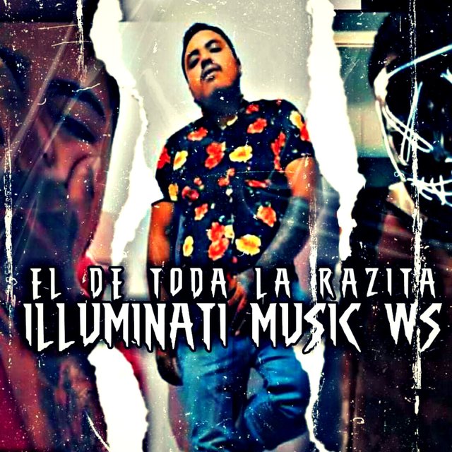 EL DE TODA LA RAZITA ILLUMINATI MUSIC WS