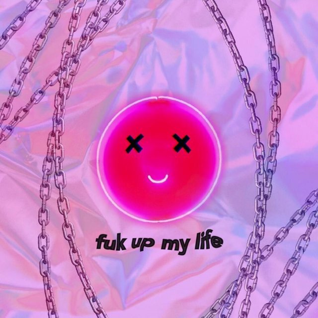Fuk Up My Life