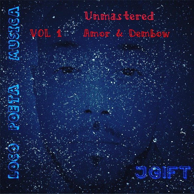 Loco Poeta Musica Unmastered, Vol. 1: Amor & Dembow