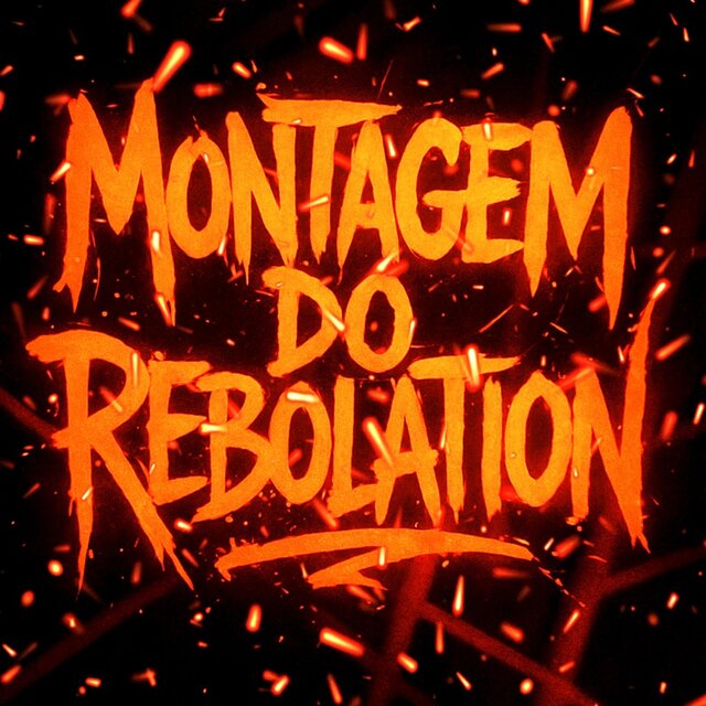 MONTAGEM DO REBOLATION