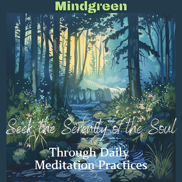 Seek the Serenity of the Soul Through Daily Meditation Practices