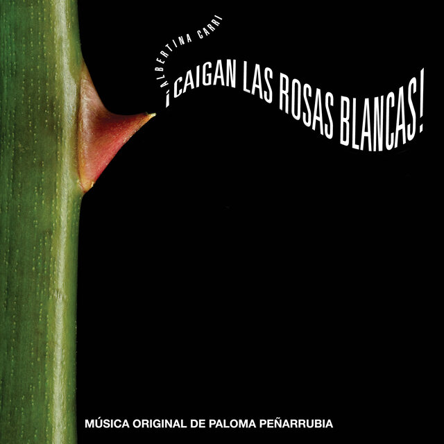 ¡Caigan las rosas blancas! (Original Motion Picture Soundtrack)