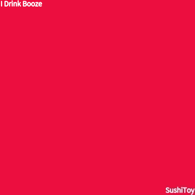 I Drink Booze