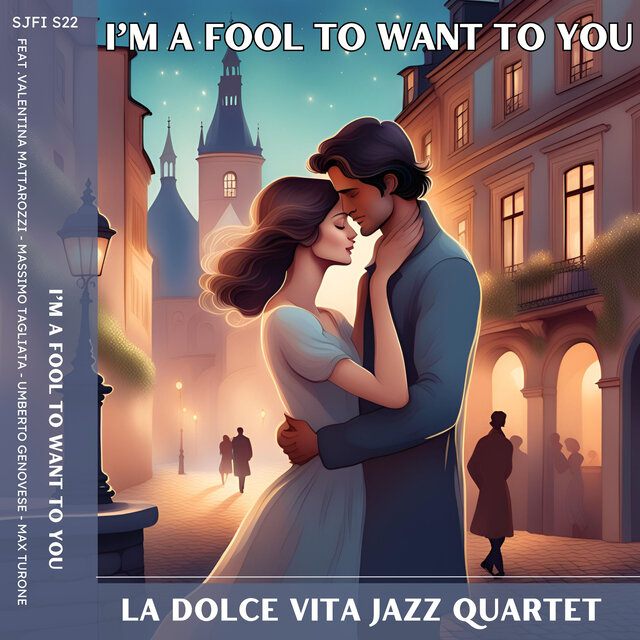 I’m a Fool to Want You (feat. Valentina Mattarozzi, Massimo Tagliata, Max Turone & Umberto Genovese)