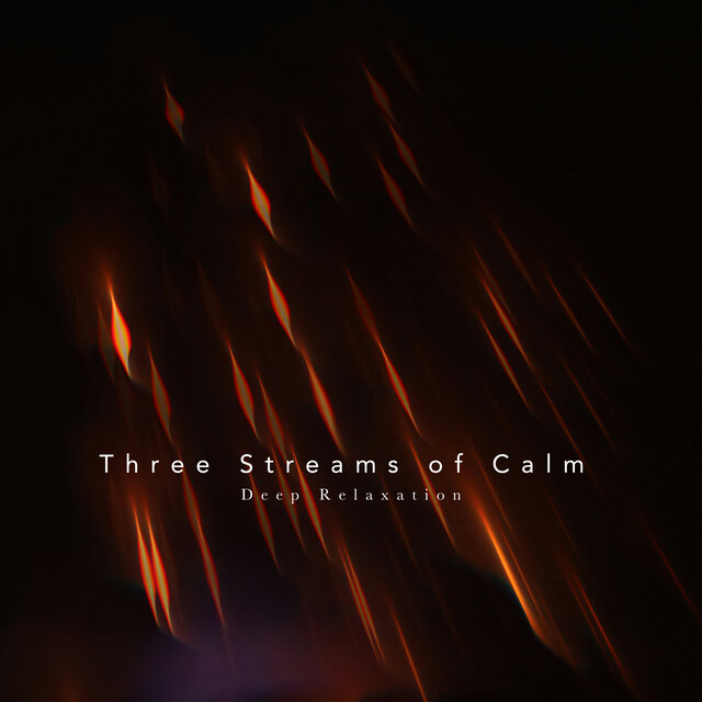 Three Streams of Calm - Deep Relaxation