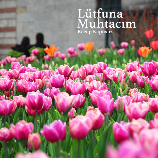 Lütfuna Muhtacım