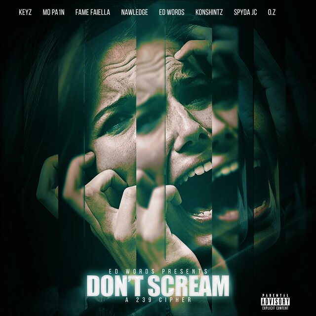 Don't Scream (a 239 Cipher) (feat. Keyz, M0 Pa1n, Fame Faiella, Nawledge, Konshintz, Spyda JC & O.z.)
