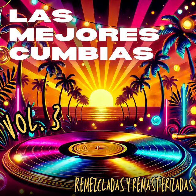 Las Mejores Cumbias Remezcladas Y Remasterizadas, Vol. 3