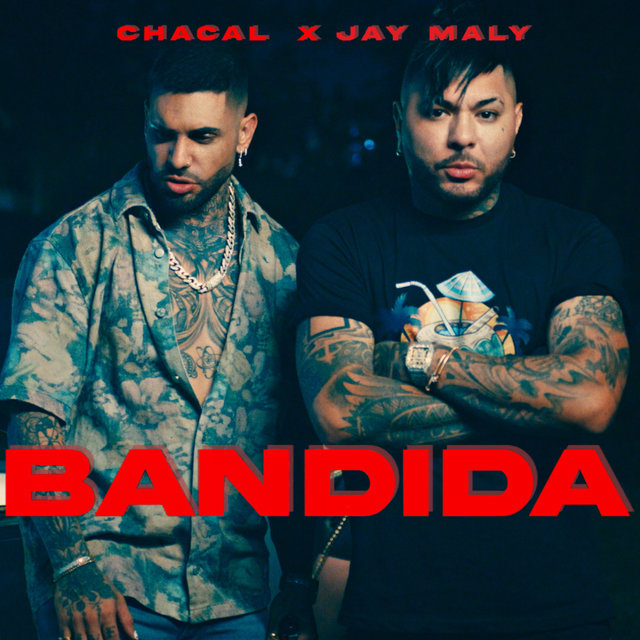 Bandida by El Chacal & Jay Maly on TIDAL
