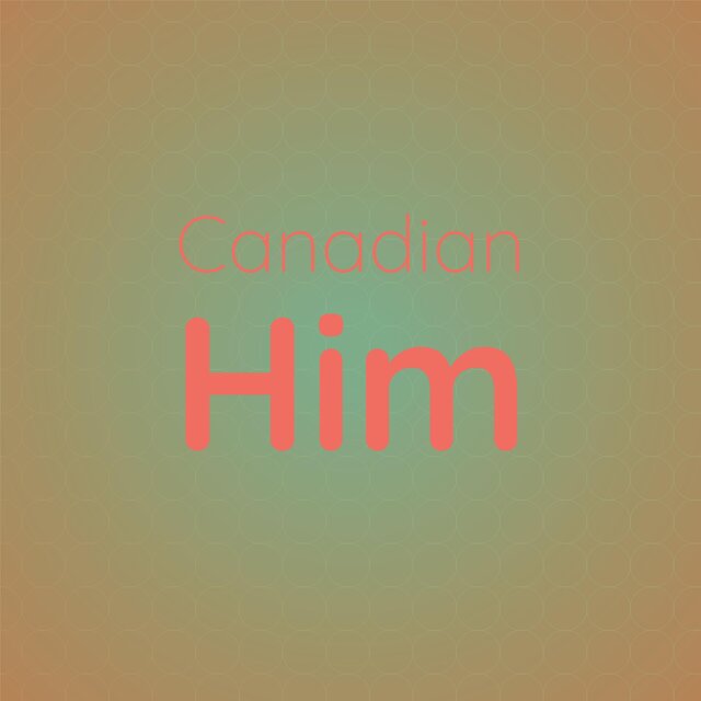Canadian Him