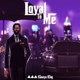 Loyal To Me