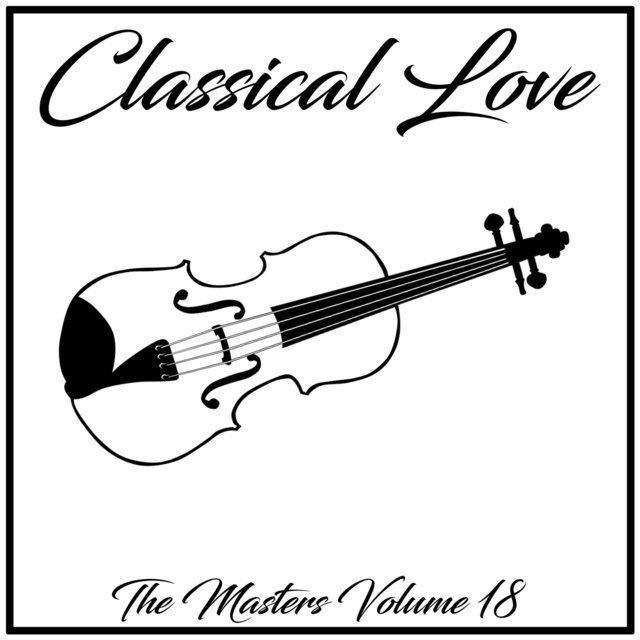Classical Love: The Masters, Vol. 18