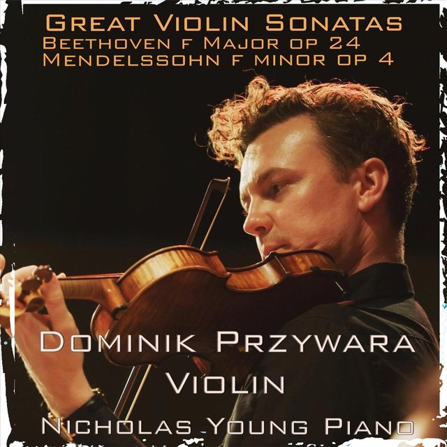 Great Violin Sonatas at Beleura House: Ludwig Van Beethoven - "Spring" Sonata F Major, Op. 24 / Felix Mendelssohn - Violin Sonata F Minor, Op. 4