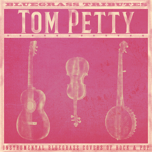 Bluegrass Tributes: Tom Petty (Instrumental Bluegrass Covers of Rock & Pop)