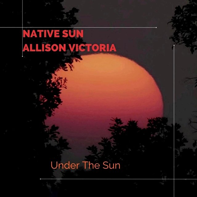 Under The Sun (feat. Allison Victoria & AAKASH) by Native Sun on TIDAL