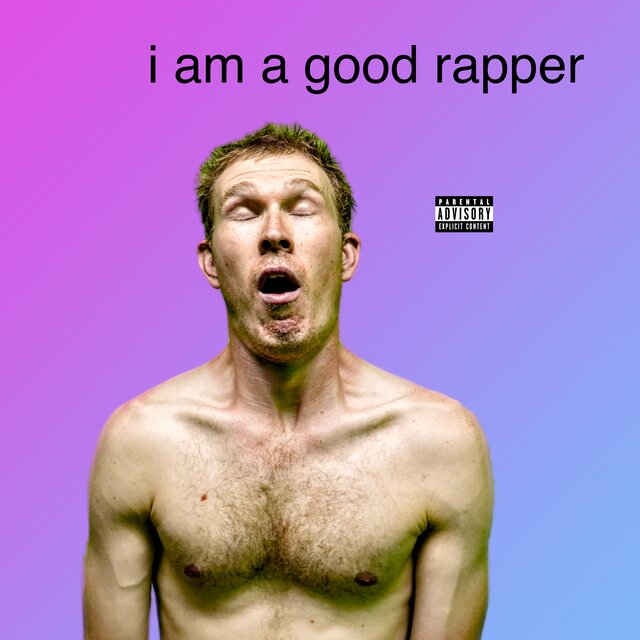 i am a good rapper