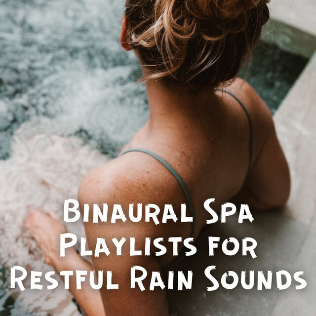 Binaural Spa Playlists for Restful Rain Sounds