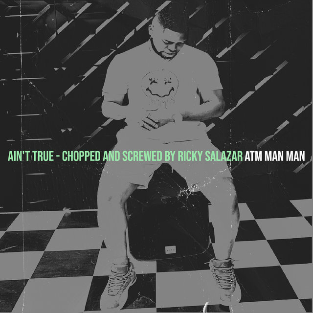 Ain't True - Chopped and Screwed by Ricky Salazar