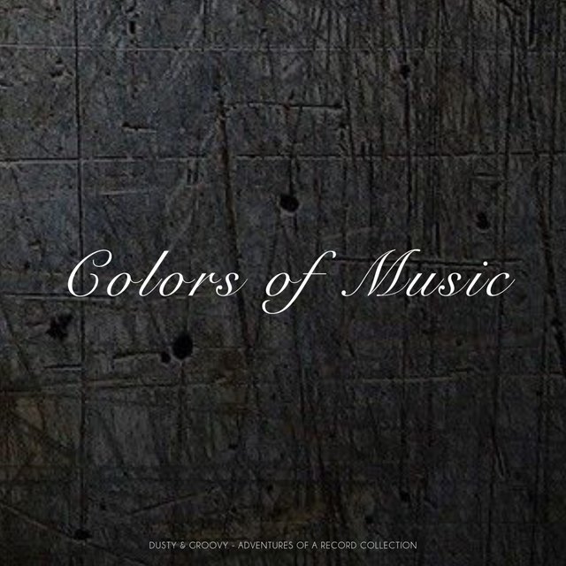 Colors of Music (Dusty & Groovy - Adventures Of A Record Collection)