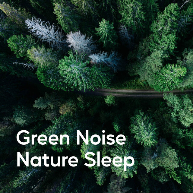Green Noise Nature Sleep