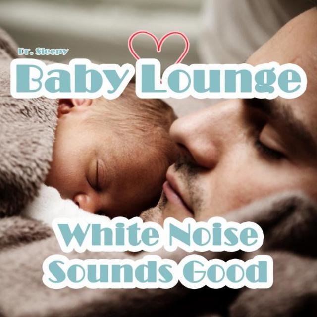 Baby Lounge - White Noise Sounds Good