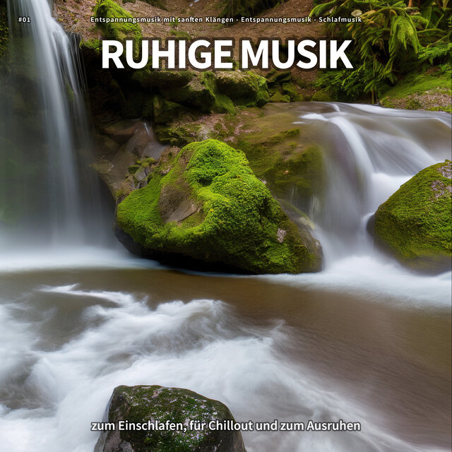 #01 Ruhige Musik zum Einschlafen, für Chillout und zum Ausruhen