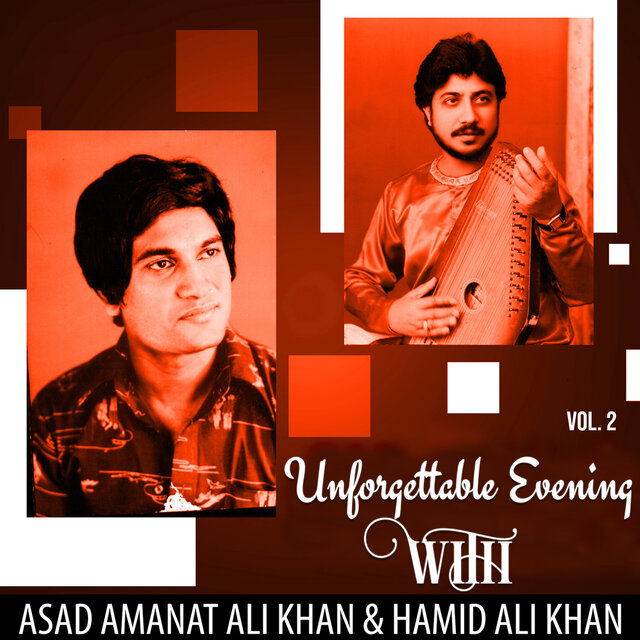 Unforgettable Evening with Asad Amanat Ali Khan & Hamid Ali Khan, Vol. 02